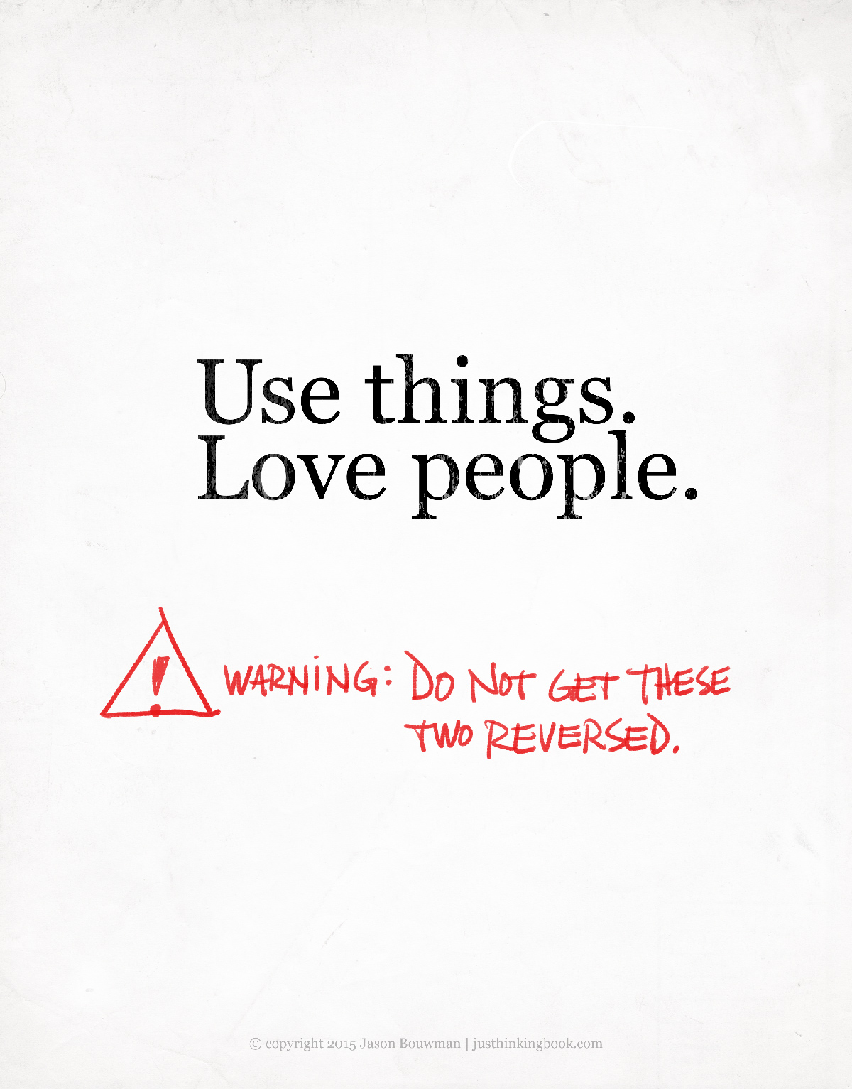 Poster: Use things. Love people.